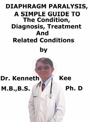 cover image of Diaphragm Paralysis, a Simple Guide to the Condition, Diagnosis, Treatment and Related Conditions